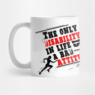 The only disability in life is a bad attitude Inspiratpoional Quote Design Mug